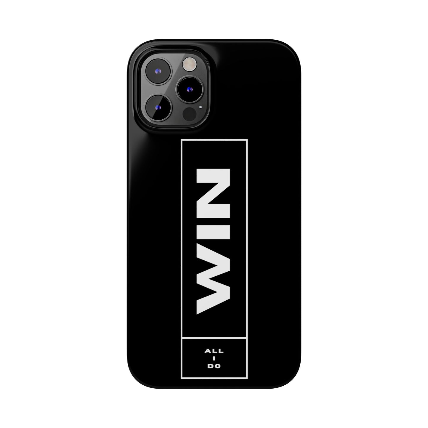 WIN ALL I DO SLIM PHONE CASES