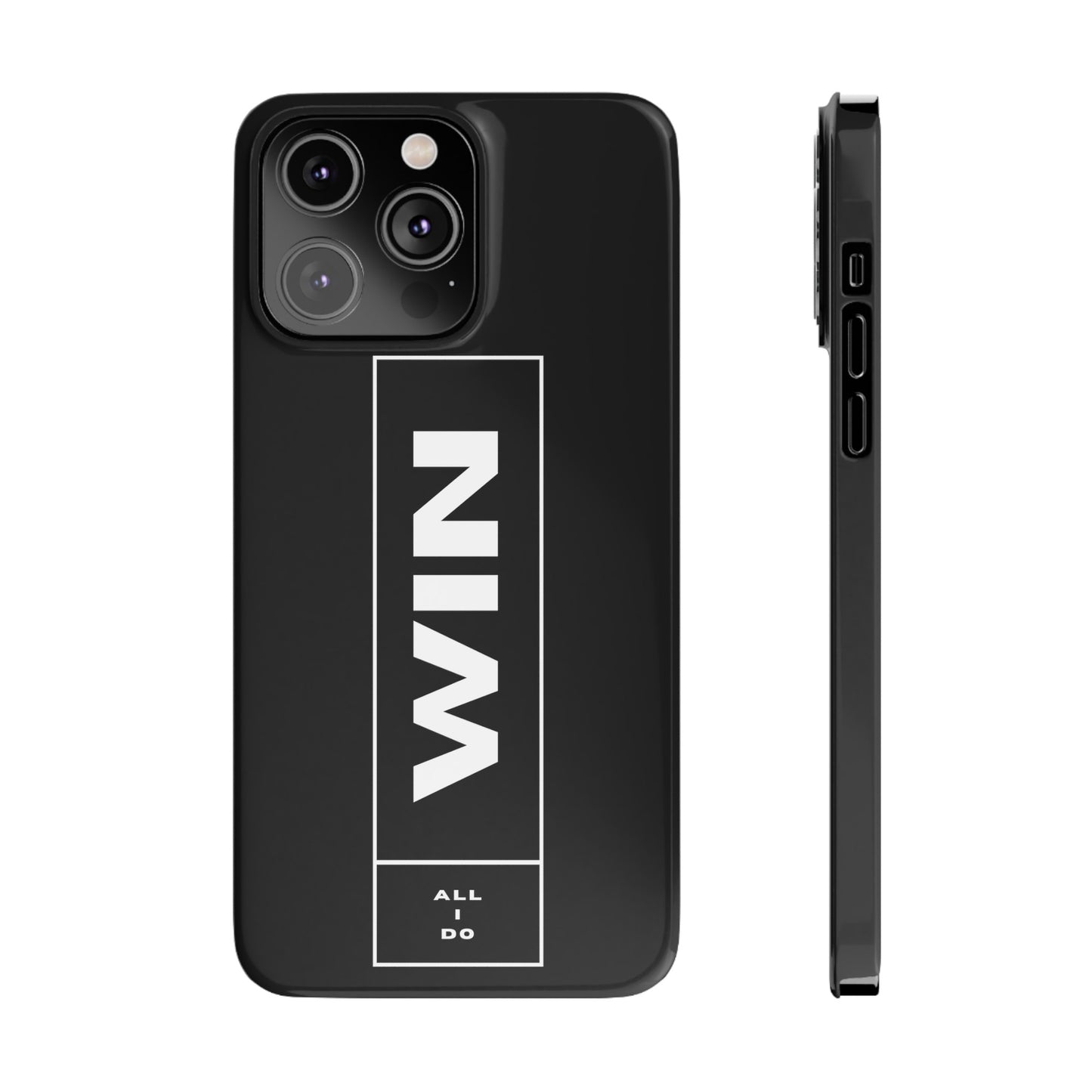 WIN ALL I DO SLIM PHONE CASES