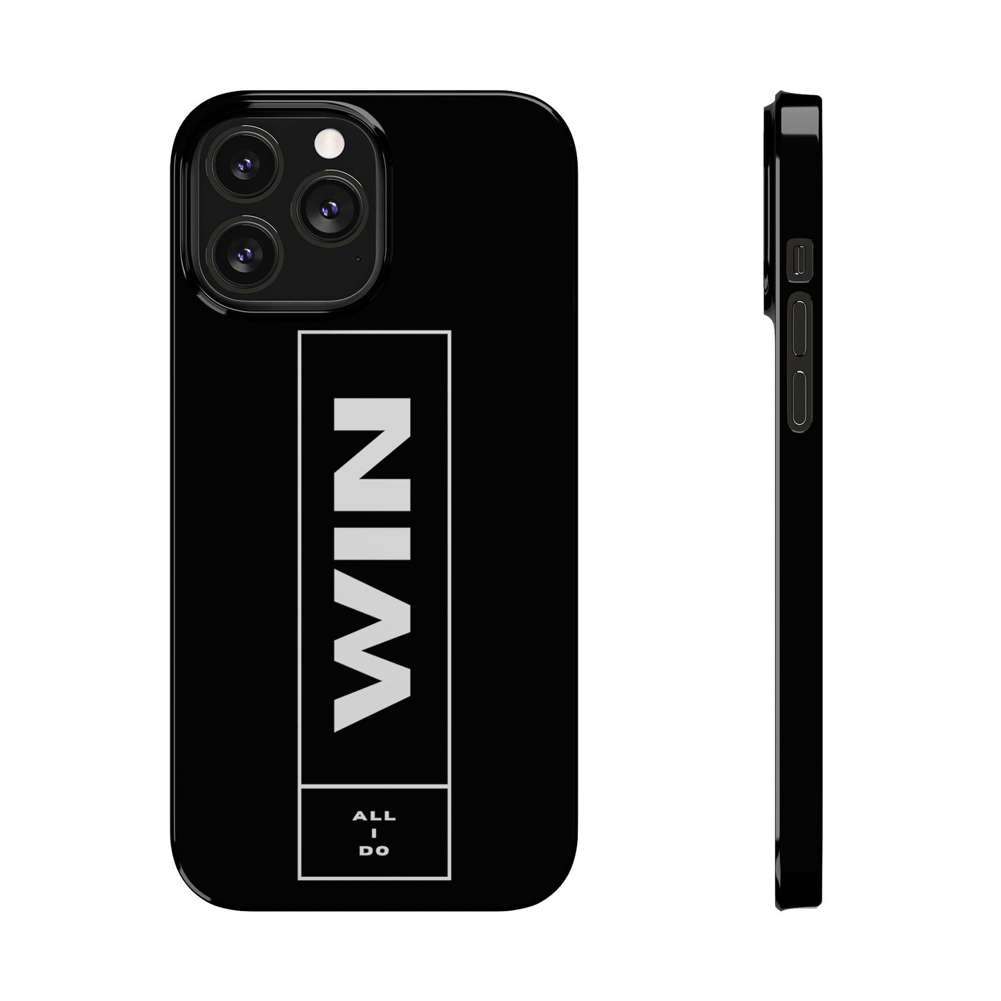 WIN ALL I DO SLIM PHONE CASES