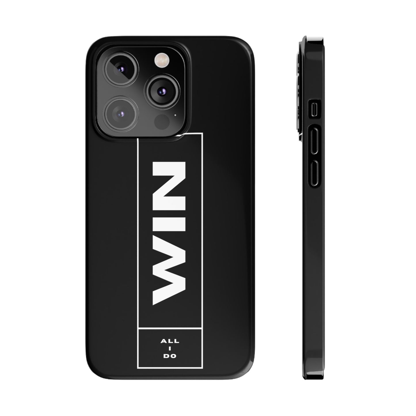 WIN ALL I DO SLIM PHONE CASES