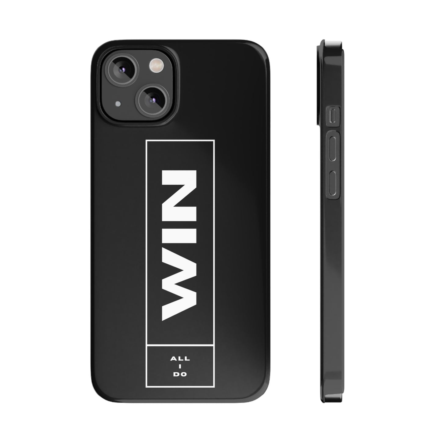 WIN ALL I DO SLIM PHONE CASES