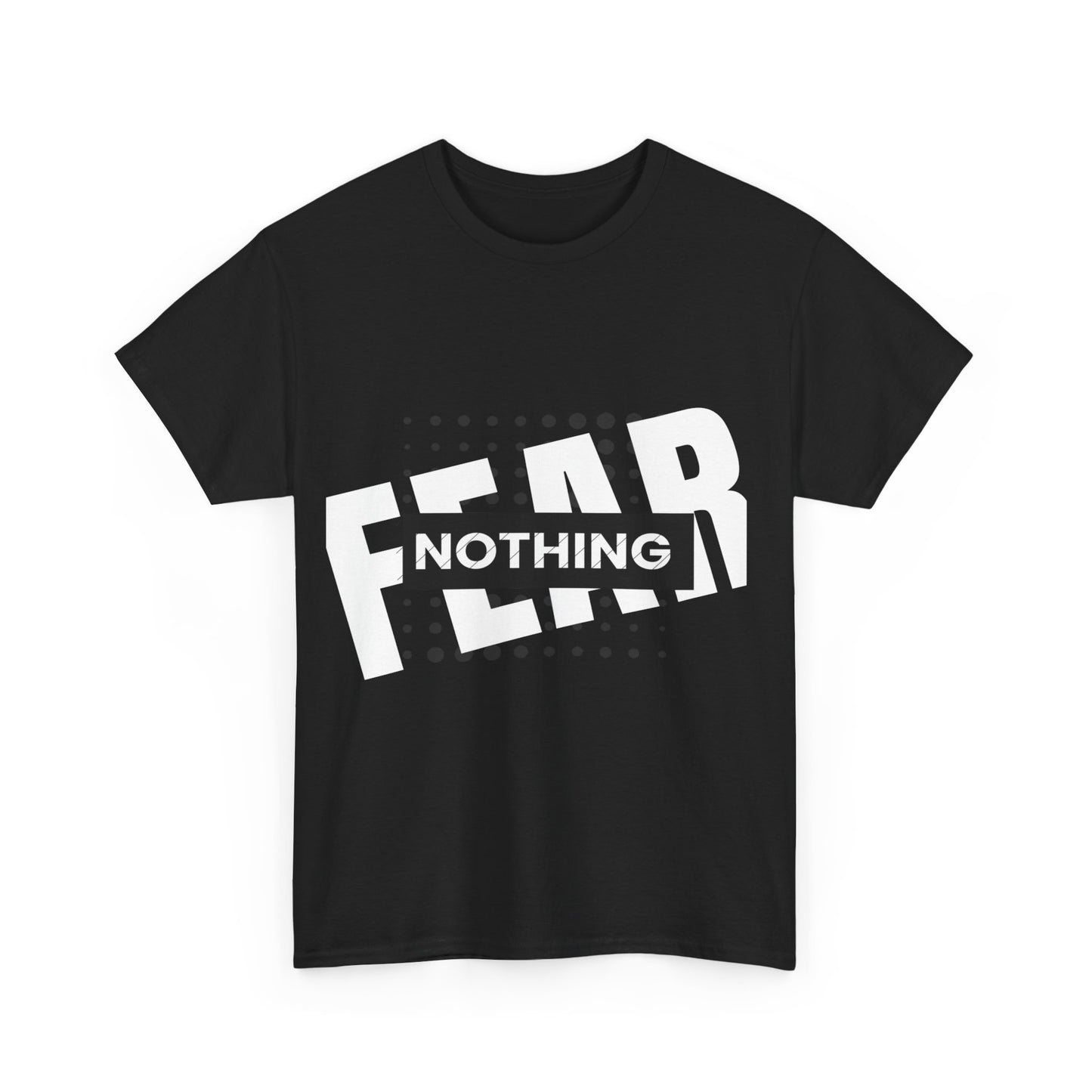 FEAR NOTHING T-SHIRT