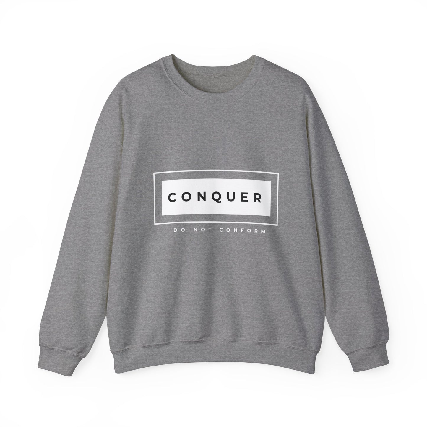 CONQUER DONT CONFORM SWEATSHIRT