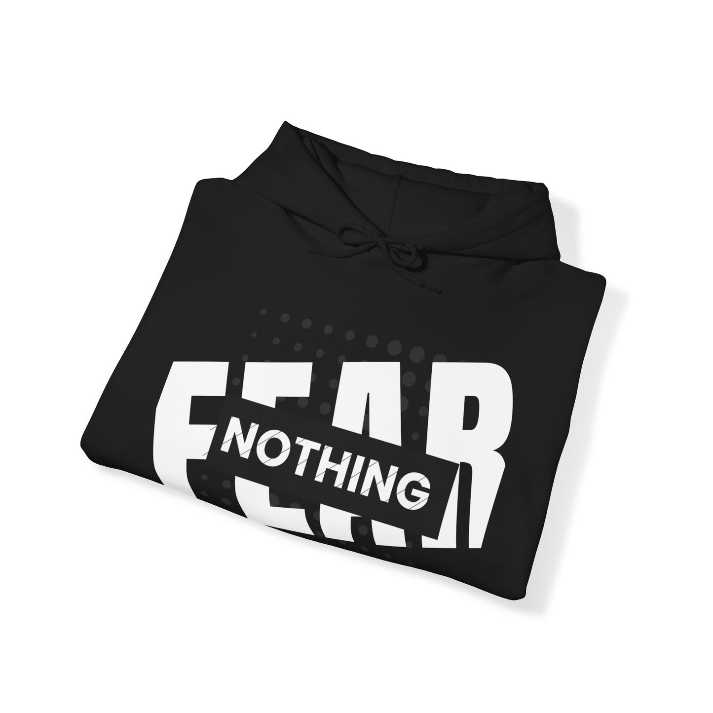 FEAR NOTHING HOODIE