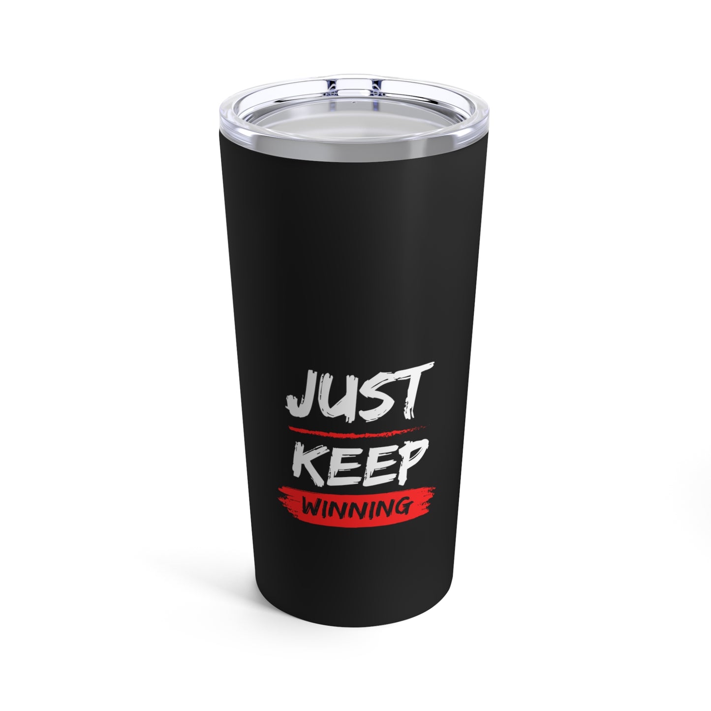 JUST KEEP WINNING TUMBLER 20oz