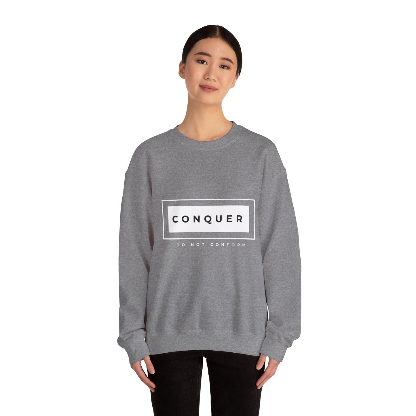 CONQUER DONT CONFORM SWEATSHIRT